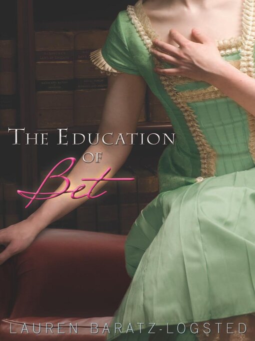 Title details for The Education of Bet by Lauren Baratz-Logsted - Available
